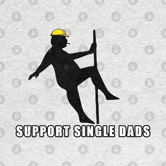 Support Single Dads by  The best hard hat stickers 